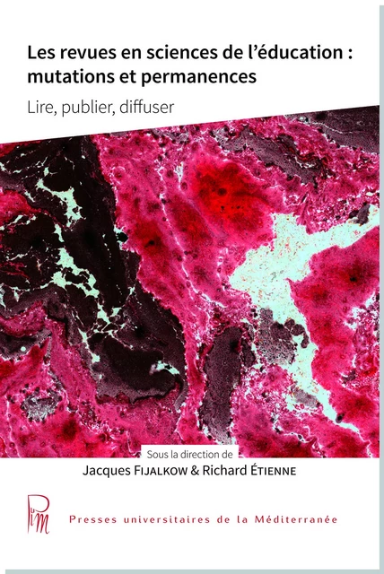 Les revues en sciences de l'éducation : mutations et permanences - Lire, publier, diffuser - FIJALKOW, R.ETIENNE - UNIV P VALERY