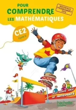 Pour comprendre les mathématiques CE2 - Manuel élève - Ed. 2017 - Paul Bramand, Natacha Bramand, Eric Lafont, Claude Maurin, Daniel Peynichou, Antoine Vargas - HACHETTE EDUC