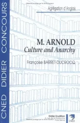 M. Arnold - Culture and Anarchy - Françoise Barret-Ducrocq - Klincksieck