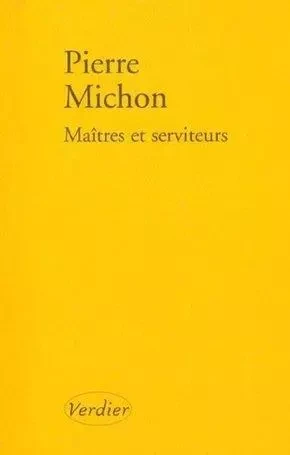 Maîtres et serviteurs - Pierre Michon - VERDIER