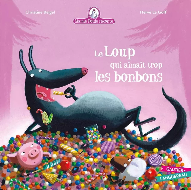 Mamie Poule raconte - Le loup qui aimait trop les bonbons - Christine Beigel - GAUTIER LANGU.