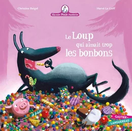 Mamie Poule raconte - Le loup qui aimait trop les bonbons