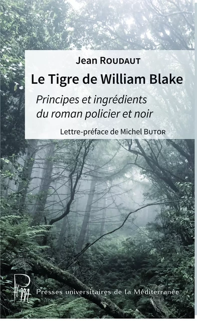 Le tigre de William Blake - Principes et ingrédients du roman policier noir - Jean Roudaut - UNIV P VALERY