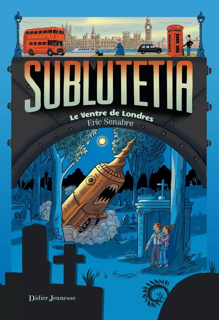 Sublutetia - Le Ventre de Londres (T3) - Eric Senabre - DIDIER JEUNESSE