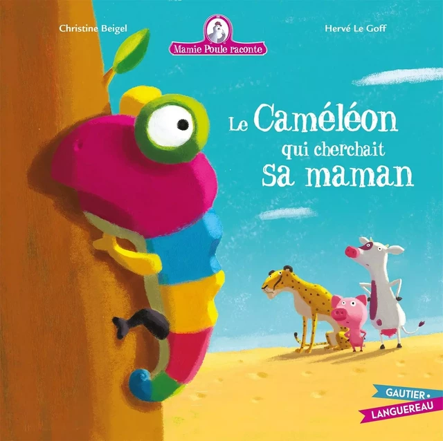 Mamie Poule raconte - Le Caméléon qui cherchait sa maman - Christine Beigel - GAUTIER LANGU.