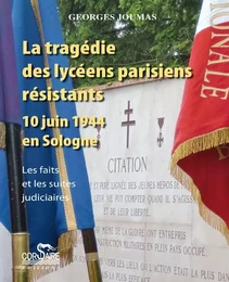 LA TRAGÉDIE DES LYCÉENS PARISIENS RÉSISTANTS, 10 JUIN 1944 EN SOLOGNE