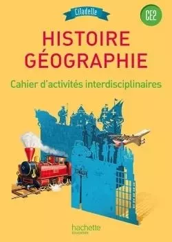 Histoire-Géographie CE2 - Collection Citadelle - Cahier d'exercices - Edition 2015 - Walter Badier, Bénédikte Ancejo, Thierry Ancejo, Guillaume Rouillon - HACHETTE EDUC