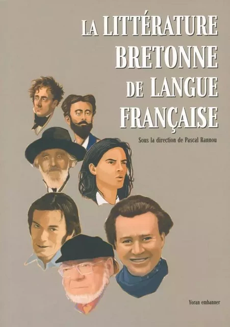 LA LITTERATURE BRETONNE DE LANGUE FRANCAISE - Pascal RANNOU - YORAN EMBANNER