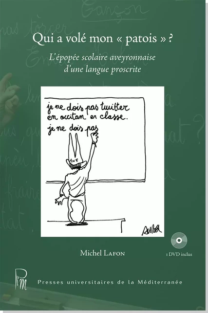 Qui a volé mon "patois" l'épopée scolaire aveyronnaise d'une langue proscrite - Lafon Michel - UNIV P VALERY