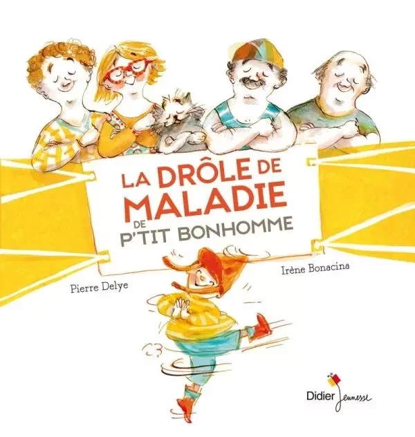 La drôle de maladie de P'tit Bonhomme - Pierre Delye - DIDIER JEUNESSE