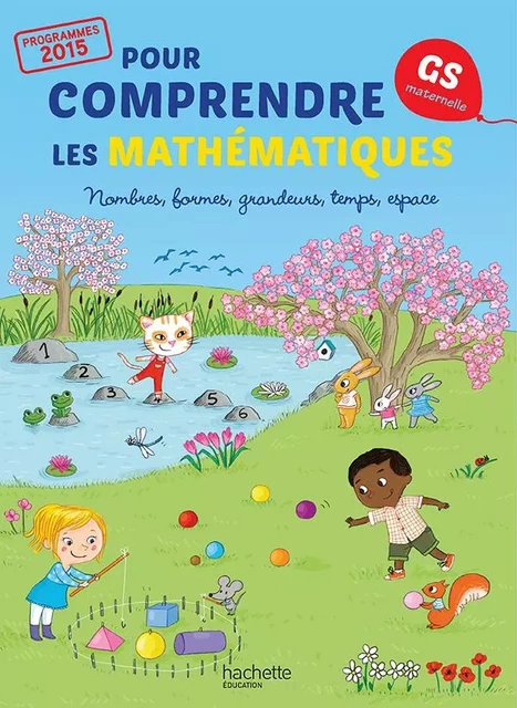 Pour comprendre les mathématiques Grande Section - Fichier élève - Ed. 2015 - Jean-Paul Blanc, Paul Bramand, Antoine Vargas, Daniel Peynichou, Eric Lafont, Claude Maurin, Nathalie Blanc - HACHETTE EDUC