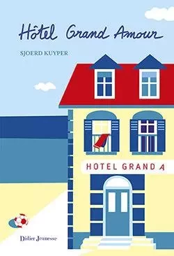 Hôtel Grand Amour - Sjoerd Kuyper - DIDIER JEUNESSE