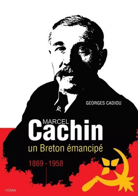 Marcel Cachin, un Breton émancipé - Georges Cadiou - YORAN EMBANNER