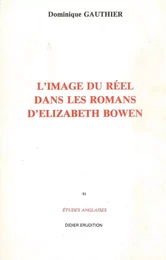 L'Image du réel dans le roman d'Elizabeth Bowen (1899-1973)