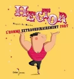 Hector l'homme extraordinairement fort