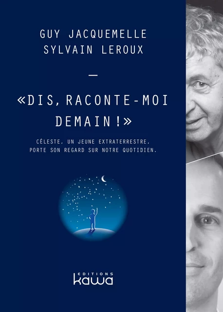 Dis, raconte-moi demain ! - Guy JACQUEMELLE, Sylvain LEROUX - KAWA