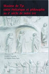 Maxime de Tyr, entre rhétorique et philosophie au IIe siècle de notre ère