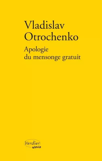 Apologie du mensonge gratuit - Vladislav Olegovic Otrosenko - VERDIER