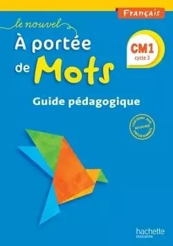 Le Nouvel A portée de mots - Français CM1 - Guide pédagogique - Ed. 2016 - Jean-Claude Lucas, Janine Leclec'h - Lucas, Robert Meunier - HACHETTE EDUC