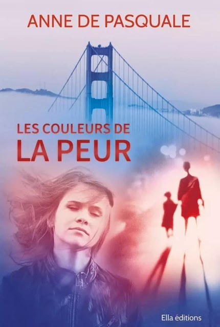 Les couleurs de la peur - Anne de Pasquale - ELLA EDITIONS