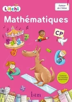 Litchi Mathématiques CP - Fichier élève - Ed. 2016 - Didier Fritz, Catherine Vilaro - ISTRA