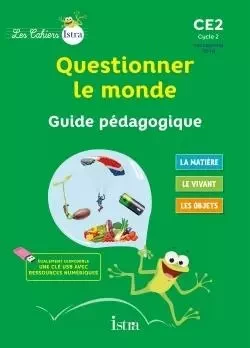 Les Cahiers Istra Questionner le monde CE2 - Guide pédagogique - Ed. 2017 - Didier Fritz, Catherine Vilaro - ISTRA