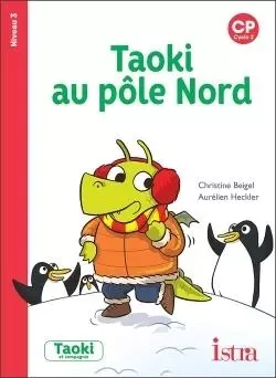 Taoki et compagnie CP - Taoki au Pôle Nord Album 3 - Edition 2018 - Christine Beigel - ISTRA