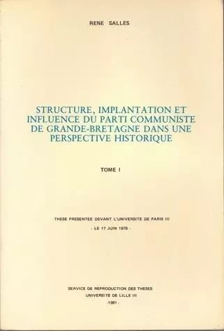 Structures, implantation et influence du Parti communiste de Grande-Bretagne dans une perspective historique - René Salles - Klincksieck