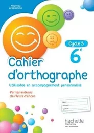 Cahier d'orthographe cycle 3 / 6e - éd. 2016