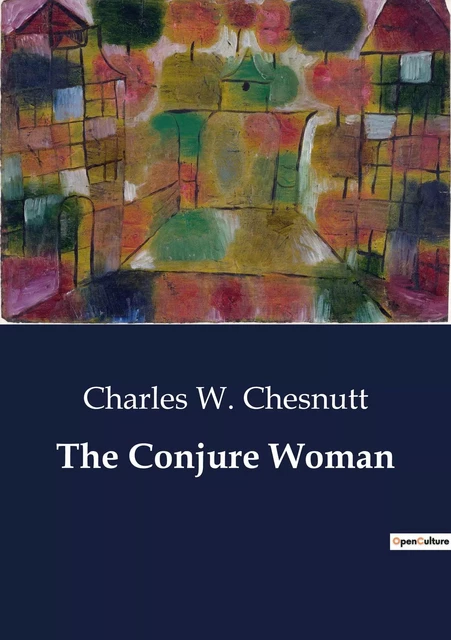 The Conjure Woman - Charles W. Chesnutt - CULTUREA