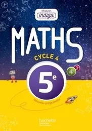 Mission Indigo mathématiques cycle 4 / 5e - Livre élève - éd. 2016