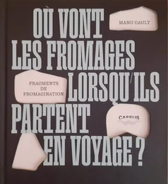 Où vont les fromages lorsqu'ils partent en voyage ?