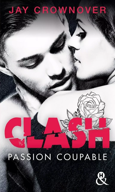 Clash T2 : Passion coupable - Jay Crownover - HARLEQUIN