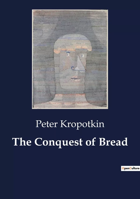 The Conquest of Bread - Peter Kropotkin - CULTUREA