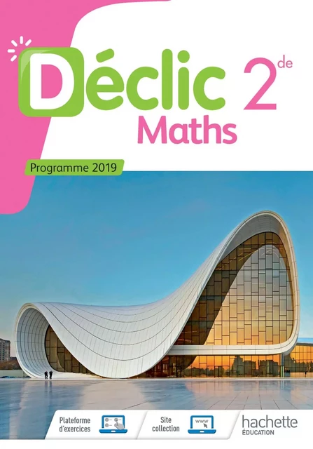 Mathématiques Déclic 2nde - Livre Élève - Ed. 2019 - Frédéric Boure, Claudine Merdy, Christophe Plas, Raphaël Tosetti, Frédéric Léon - HACHETTE EDUC