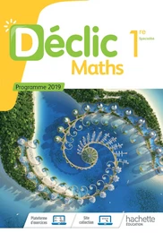 Déclic Maths 1ère - Livre élève - Ed. 2019