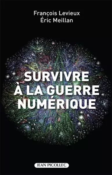 Survivre à la guerre numérique - Francois Levieux - PICOLLEC