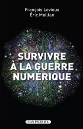 Survivre à la guerre numérique