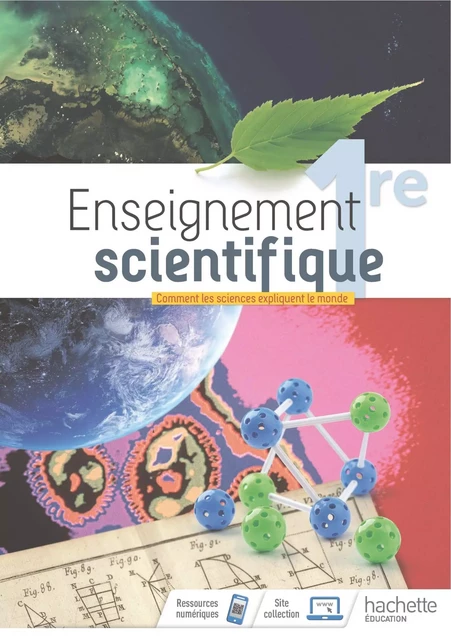 Enseignement Scientifique 1ère - Livre élève - Ed. 2019 - Emmanuelle Guerra, Pascal Sauvage, François Schlosser, Fabrice Tavera, Rose-Marie Vigreux, Annie Bousquet, Gianni Colamonico, Pascal Letard, Marie-Anne Bonneau, Cédric Carlier, Laurence Dibon, Jean-Luc Gomez, Christophe Gouchet - HACHETTE EDUC