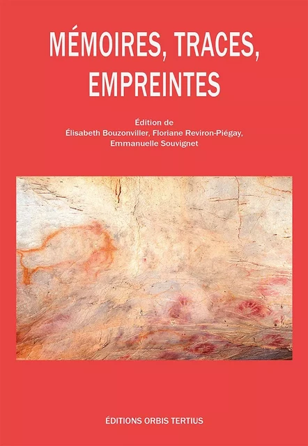 Mémoires, traces, empreintes -  Élisabeth Bouzonviller,  Floriane Reviron-Piégay,  Emmanuelle Souvignet - ORBIS TERTIUS