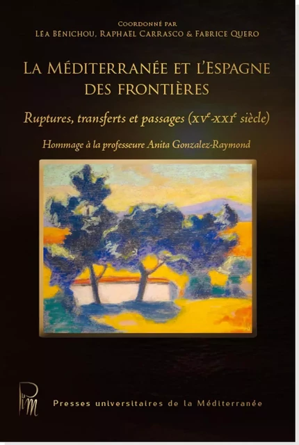 La Méditerranée et l'Espagne des frontières - Lea BENICHOU, Raphaël Carrasco, Fabrice QUÉRO - UNIV P VALERY