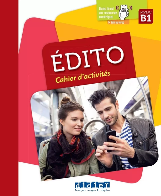 Édito B1 - édition 2015-2018 - Cahier + didierfle.app - Elodie Heu, Julie MAINGUET, Eugénie MOTTIRONI, Sergueï Opatski, Marion Perrard - DIDIER