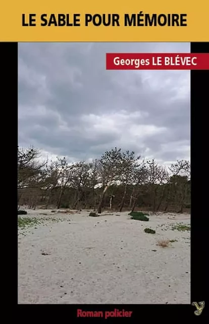 Le sable pour mémoire - Georges Le Blévec - YORAN EMBANNER