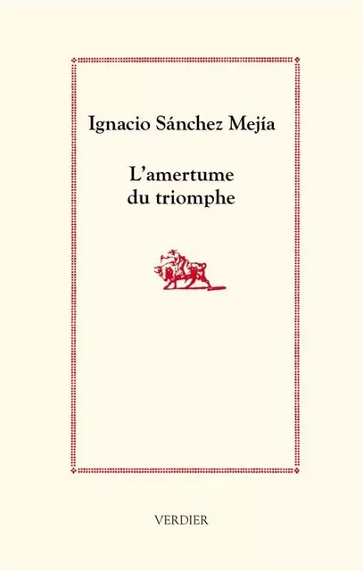 L'amertume du triomphe - Ignacio Sánchez Mejías - VERDIER