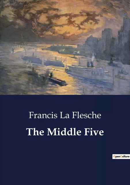 The Middle Five - Francis La Flesche - CULTUREA