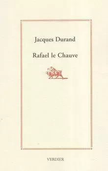 Rafael le chauve - Jacques Durand - VERDIER