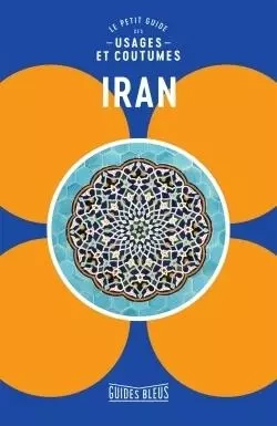 Iran : le petit guides des usages et coutumes -  Collectif - HACHETTE TOURI