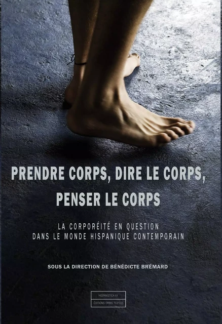 Prendre corps, dire le corps, penser le corps - Bénédicte Brémard - ORBIS TERTIUS