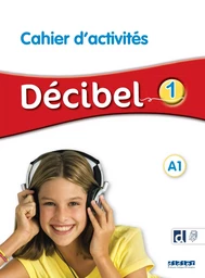 Décibel 1 - Niv. A1 - Cahier + didierfle.app