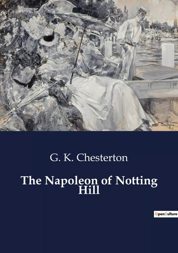 The Napoleon of Notting Hill - G. K. Chesterton - CULTUREA